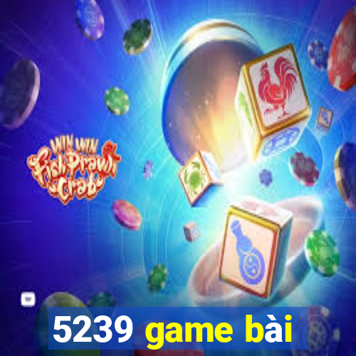 5239 game bài