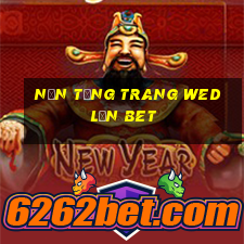 Nền tảng trang wed lăn bet