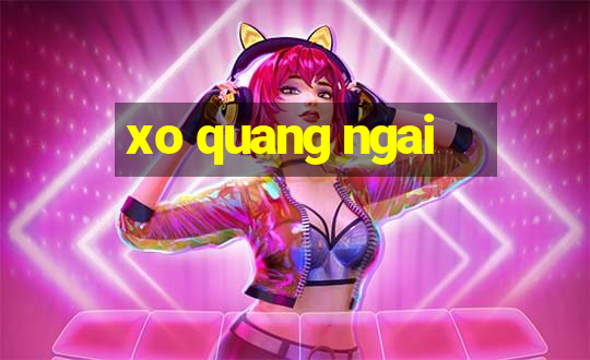 xo quang ngai