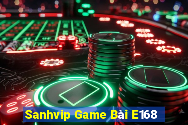 Sanhvip Game Bài E168