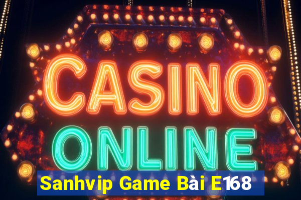 Sanhvip Game Bài E168