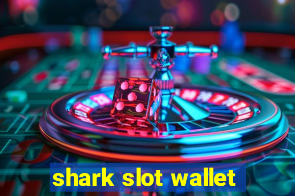 shark slot wallet