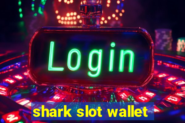 shark slot wallet