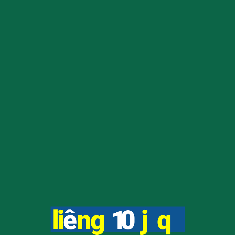 liêng 10 j q