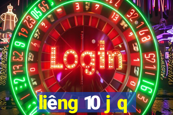 liêng 10 j q