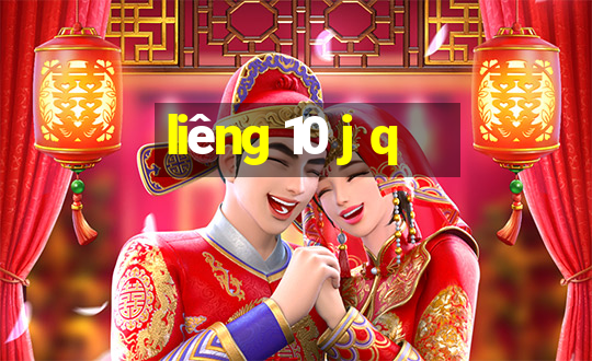 liêng 10 j q