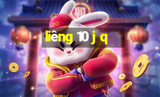 liêng 10 j q