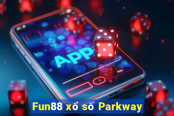 Fun88 xổ số Parkway