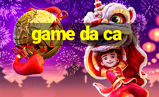 game da ca