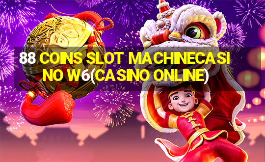 88 COINS SLOT MACHINECASINO W6(CASINO ONLINE)