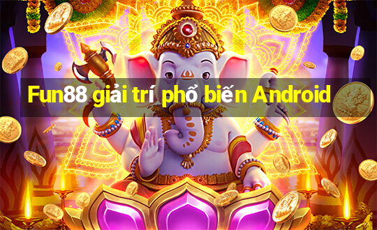 Fun88 giải trí phổ biến Android