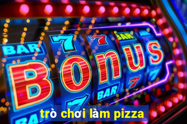 trò chơi làm pizza