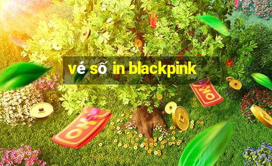 vé số in blackpink