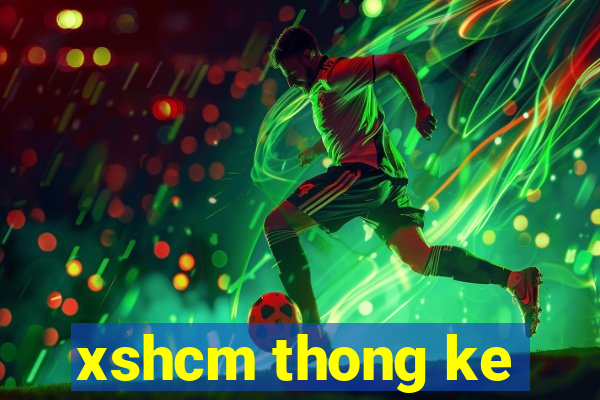 xshcm thong ke