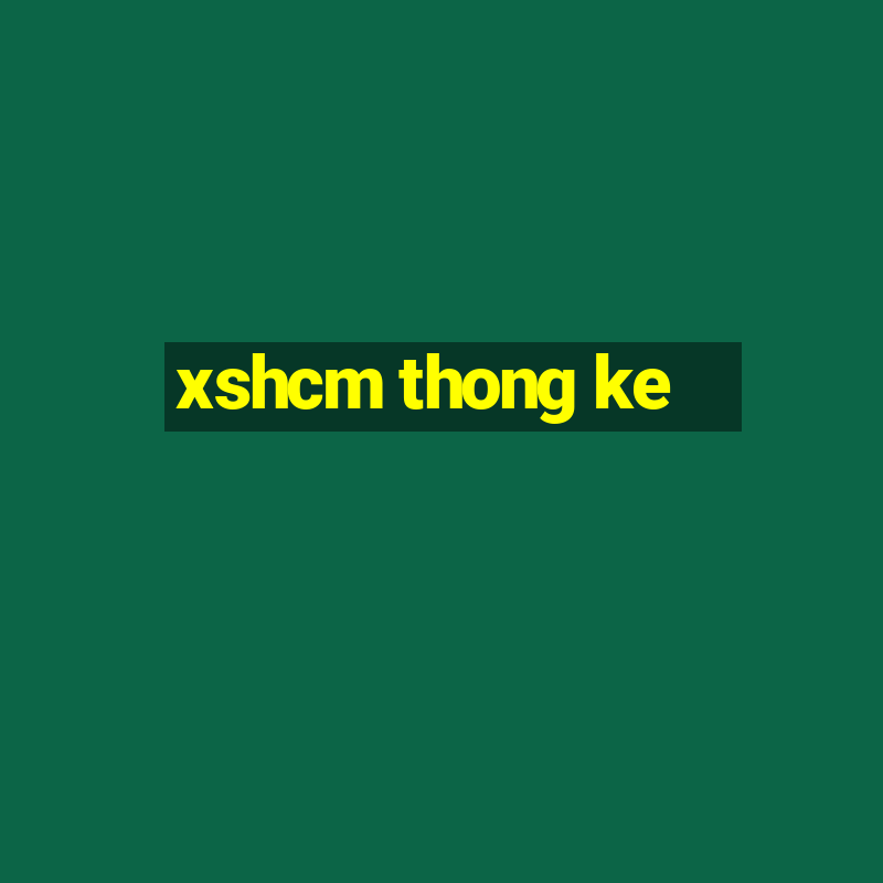 xshcm thong ke