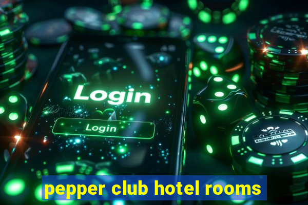 pepper club hotel rooms