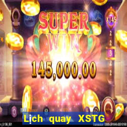 Lịch quay XSTG ngày thứ năm