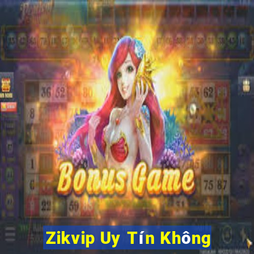 Zikvip Uy Tín Không