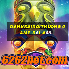 Danhbaidoithuong Game Bài A88