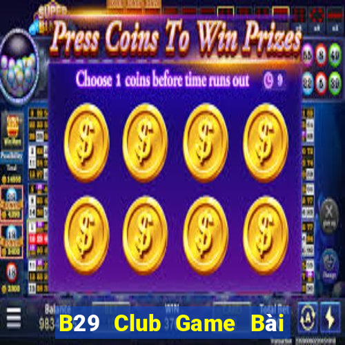 B29 Club Game Bài Tiến Lên