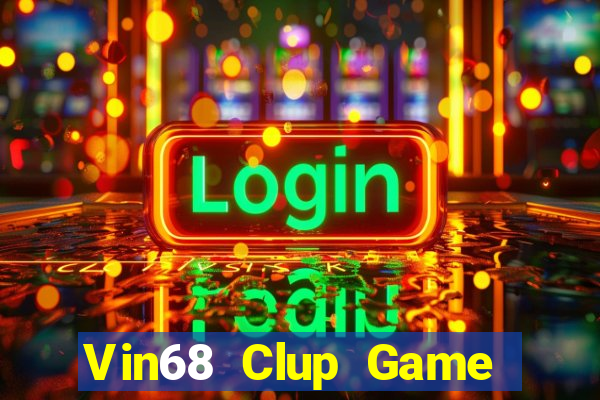 Vin68 Clup Game Bài 69 Doi Thuong