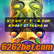 kết quả xổ số đắk nông ngày 27 tháng 04