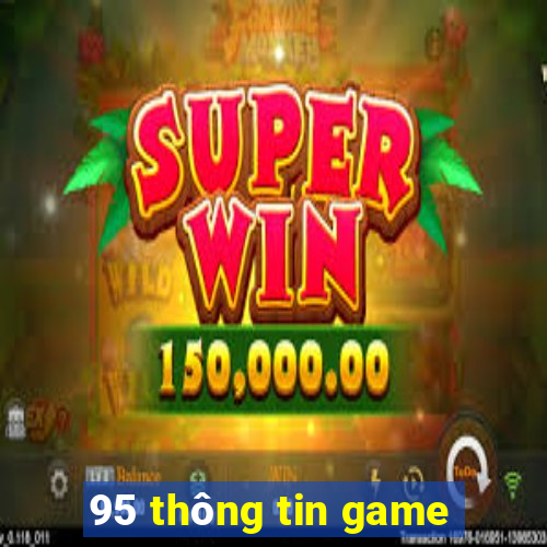 95 thông tin game