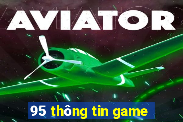 95 thông tin game