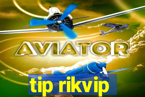 tip rikvip