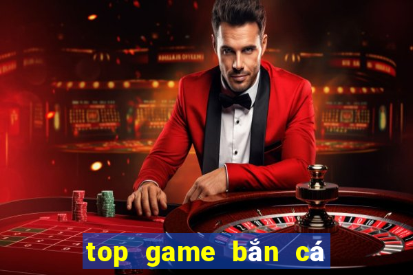 top game bắn cá đổi thưởng