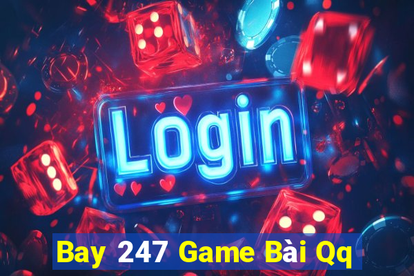 Bay 247 Game Bài Qq