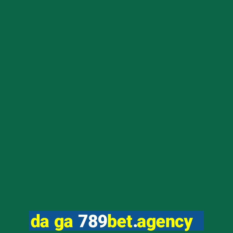 da ga 789bet.agency