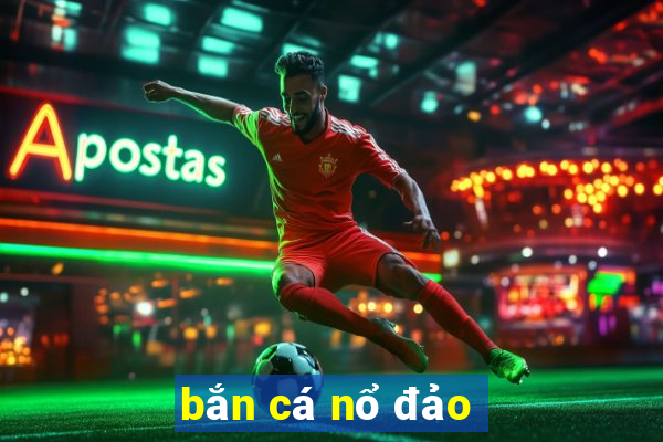 bắn cá nổ đảo