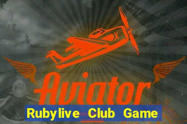 Rubylive Club Game Bài Nổ Hũ Uy Tín