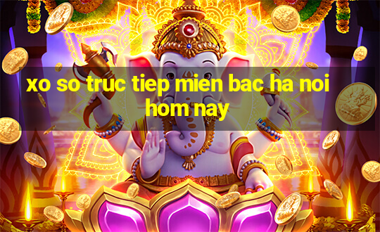 xo so truc tiep mien bac ha noi hom nay