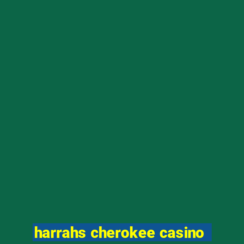 harrahs cherokee casino