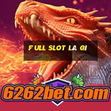 full slot là gì