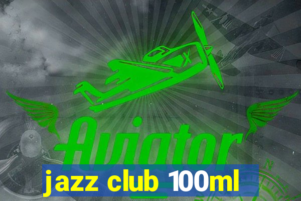 jazz club 100ml