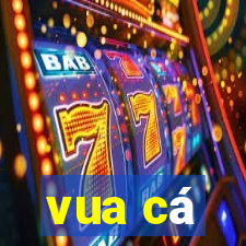 vua cá