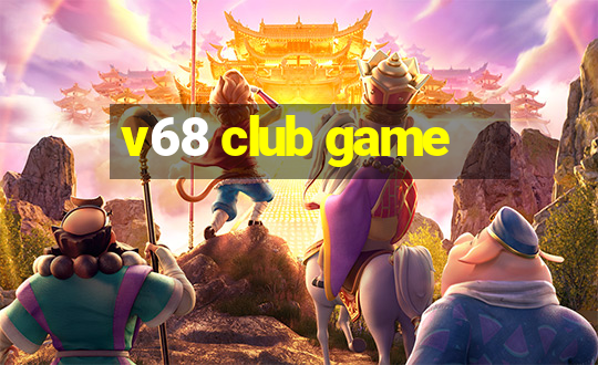 v68 club game