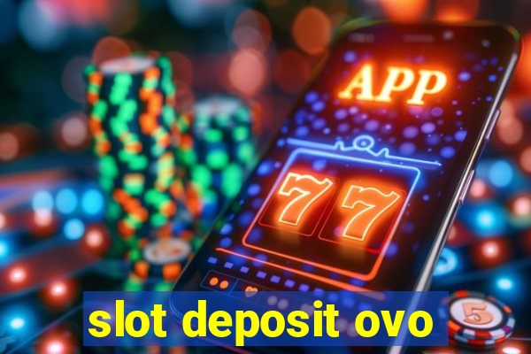 slot deposit ovo