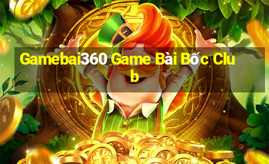 Gamebai360 Game Bài Bốc Club