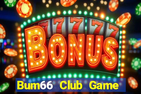 Bum66 Club Game Bài Bốc Club