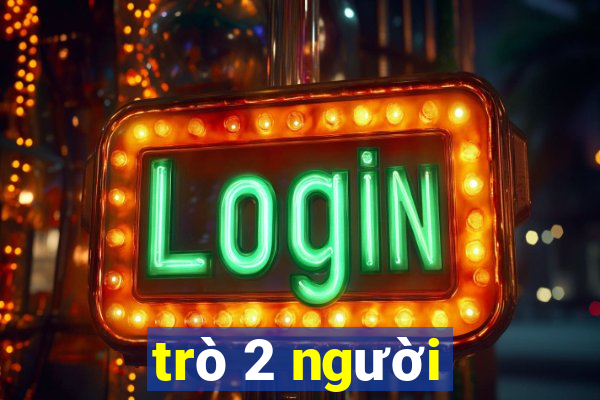 tro 2 nguoi