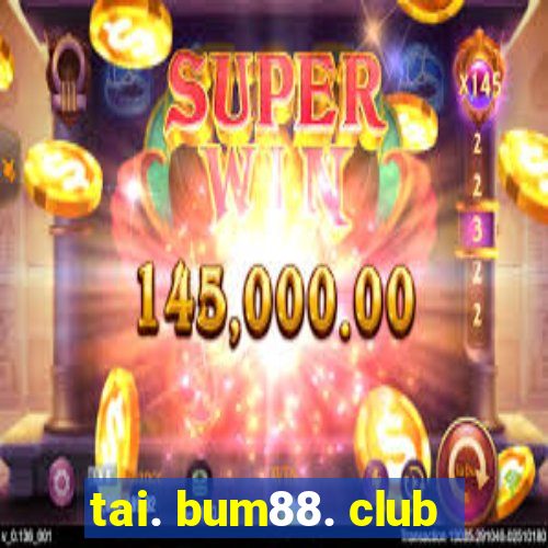 tai. bum88. club