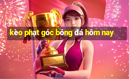 kèo phạt góc bóng đá hôm nay