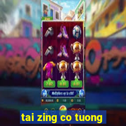 tai zing co tuong