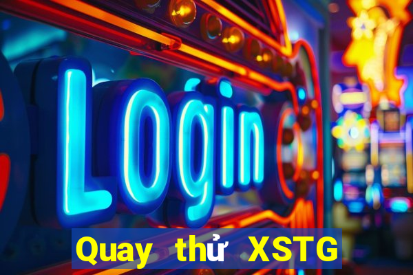 Quay thử XSTG ngày 19