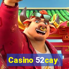 Casino 52cay