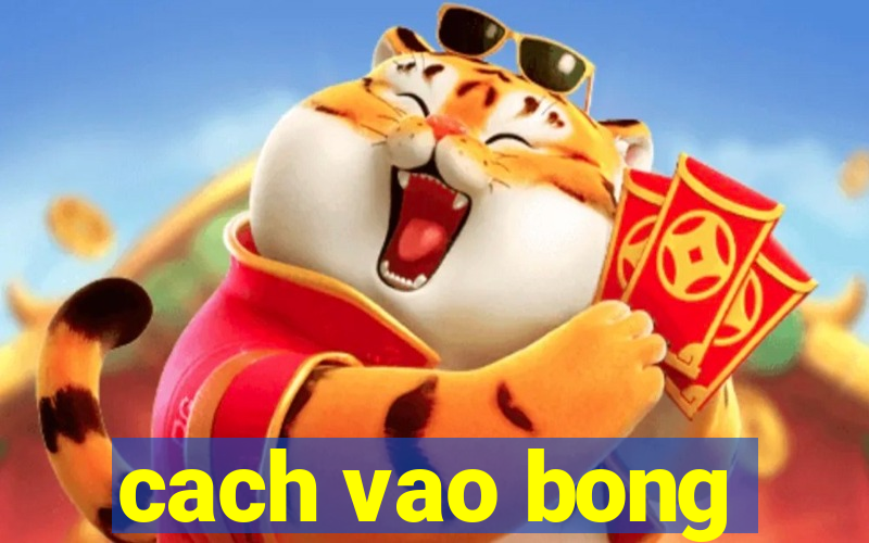 cach vao bong